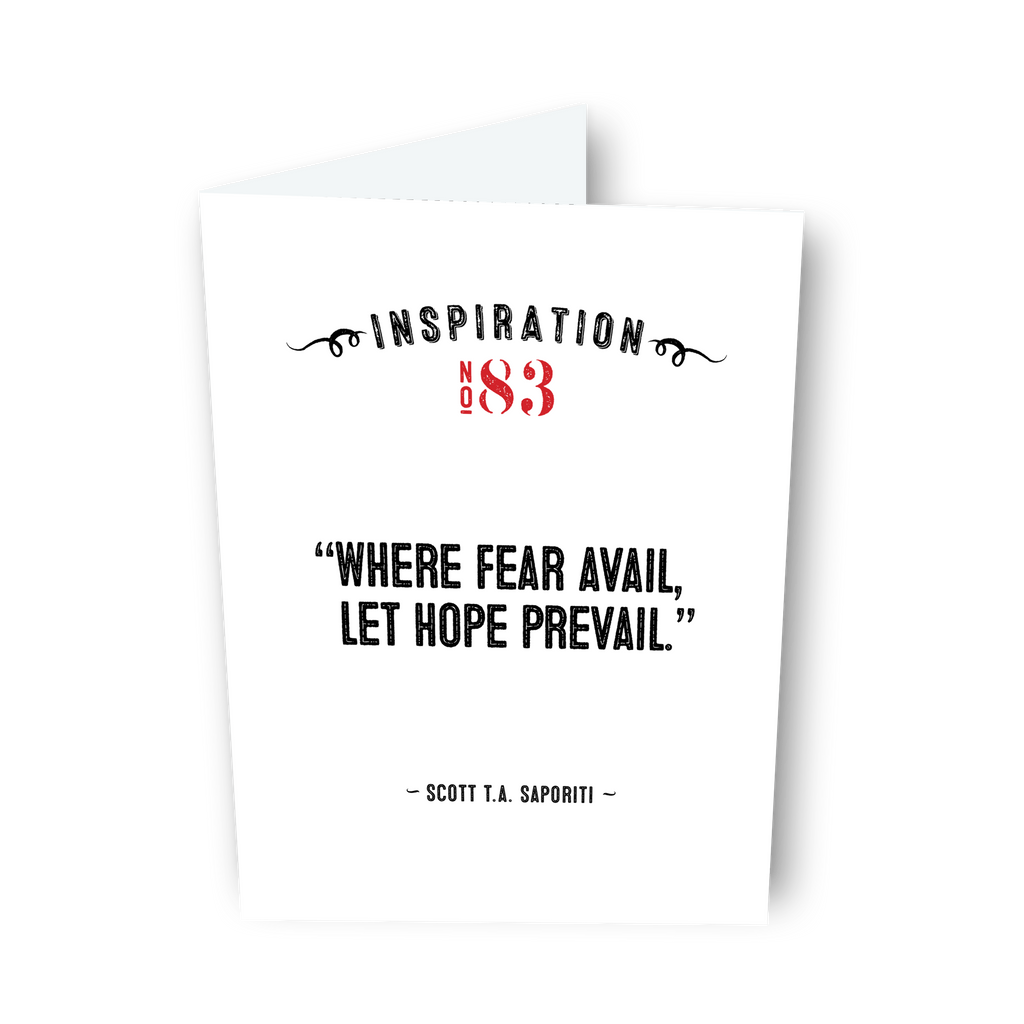 “Where fear avail, let hope prevail.”  by Scott Saporiti - Card No. 83