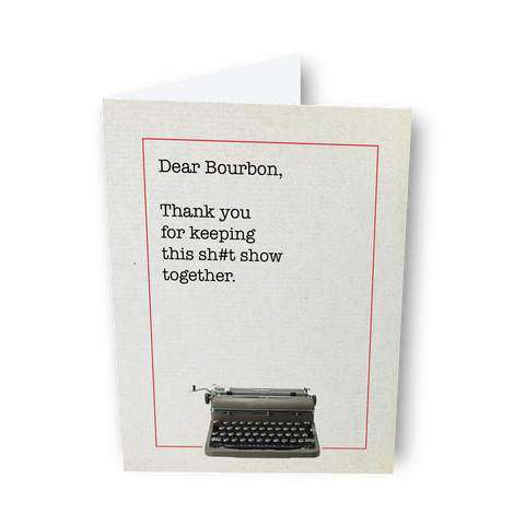 Dear Bourbon, a Dear Life Greeting Card